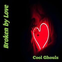 Broken by Love