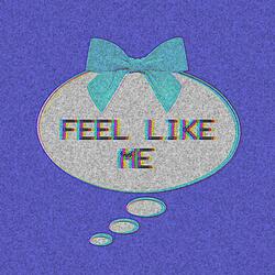 Feel like me