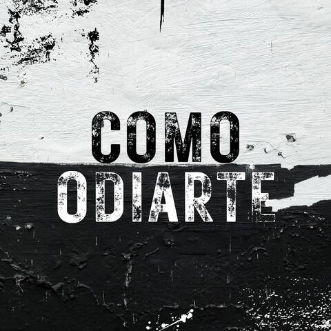 como odiarte