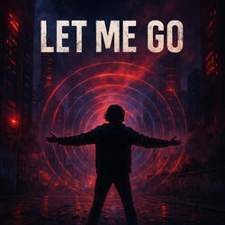 Let me go