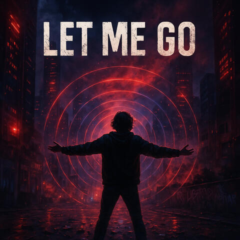 Let me go