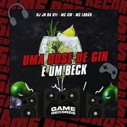 Uma Dose De Gin e um Beck