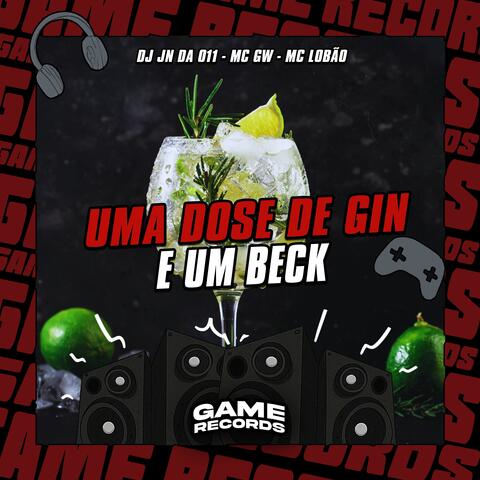 Uma Dose De Gin e um Beck