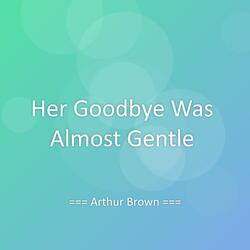 Her Goodbye Was Almost Gentle