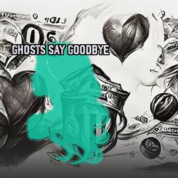 Ghosts Say Goodbye