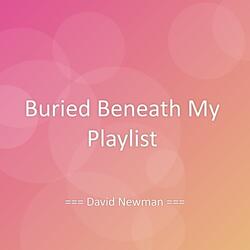 Buried Beneath My Playlist
