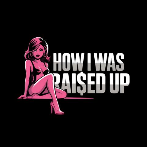 How I Was Raised Up