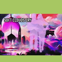 Soft Clouds Cry