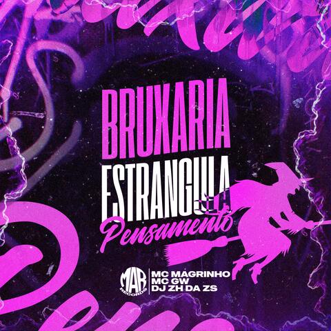 BRUXARIA ESTRANGULA PENSAMENTO