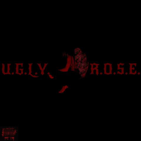 U.G.L.Y. R.O.S.E.