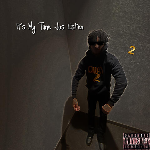 It’s My Time Jus Listen