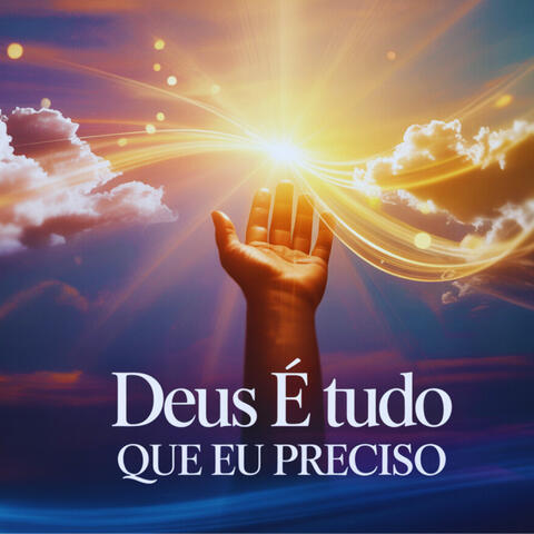 Deus É Tudo Que Eu Preciso