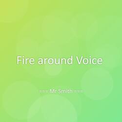 Fire around Voice