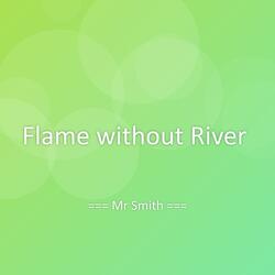 Flame without River