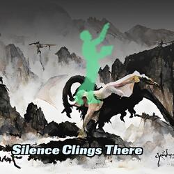 Silence Clings There
