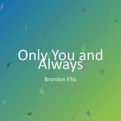 Only You and Always