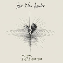 Love Was Louder