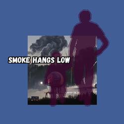 Smoke Hangs Low