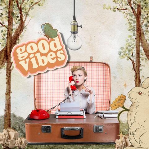 GOOD VIBES!