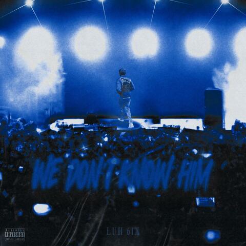We Don't Know Him (Deluxe)