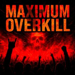 Maximum Overkill