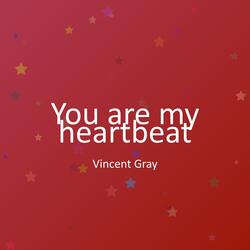 You are my heartbeat