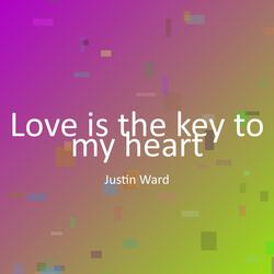 Love is the key to my heart