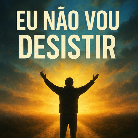 Eu Não Vou Desistir