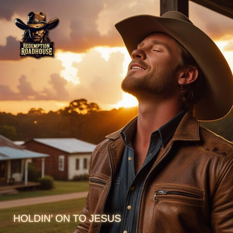 Holdin’ On to Jesus