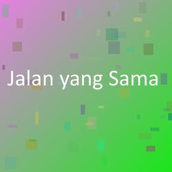 Jalan yang Sama
