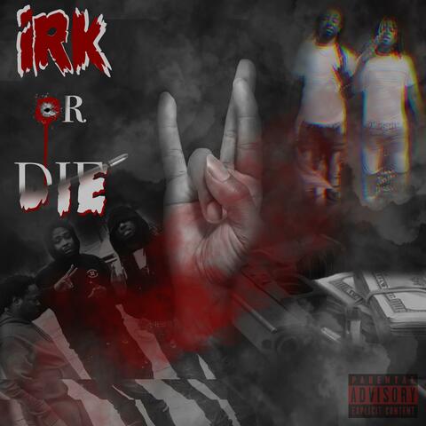 IRK or Die
