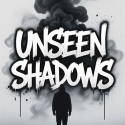 unseen shadows