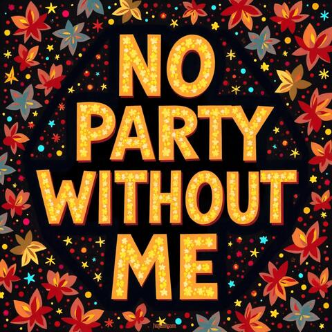 No Party Without Me