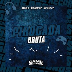 Pirocada Bruta