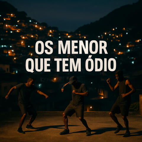 Os Menor Que Tem Ódio