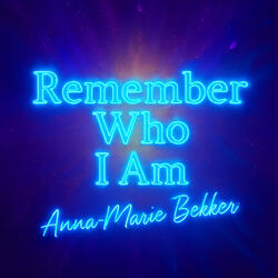 Remember Who I Am