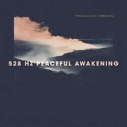 528 Hz Peaceful Awakening