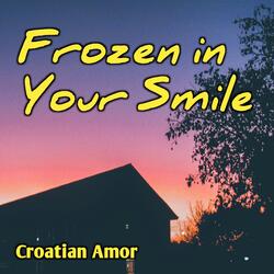 Frozen in Your Smile