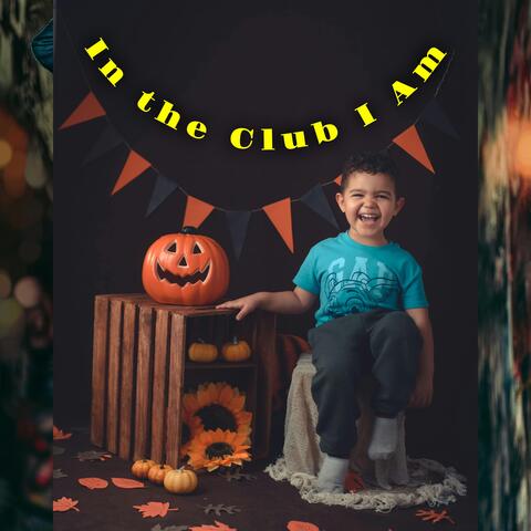 In the Club I Am