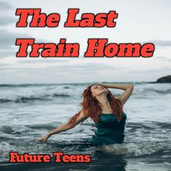 The Last Train Home