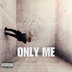 Only me