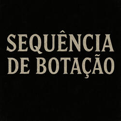 SEQUÊNCIA DE BOTAÇÃO