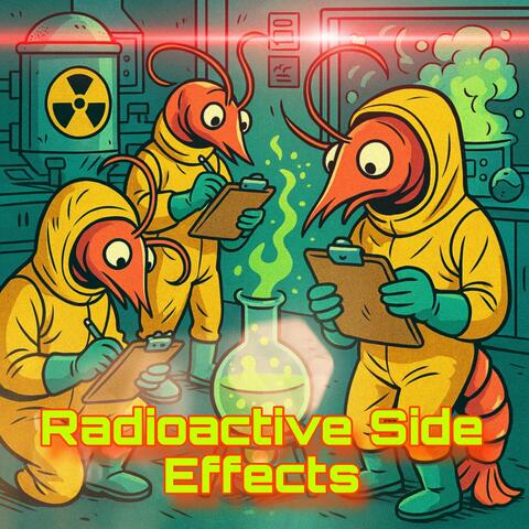 Radioactive Side Effects