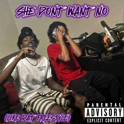 She Don’t Want No ( Like Dat Freestyle )