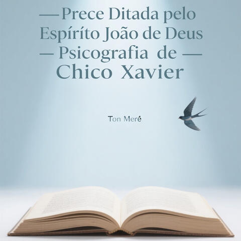 Prece Ditada pelo Espírito João de Deus psicografia de Chico Xavier