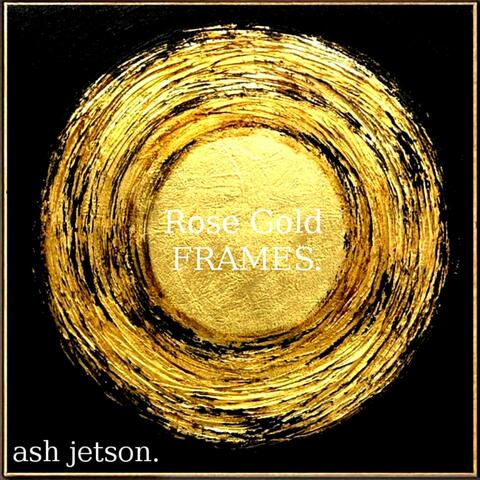 Rose Gold Frames.