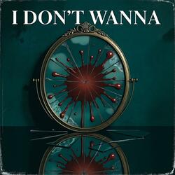 I Don’t Wanna
