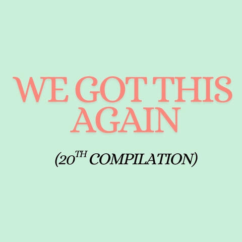 We Got This Again (20th Compilation)