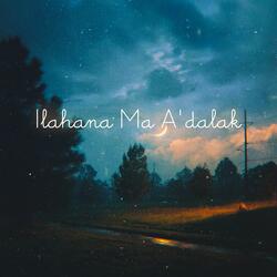 Ilahana Ma A'dalak
