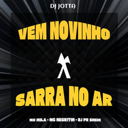 VEM NOVINHO X SARRA NO AR